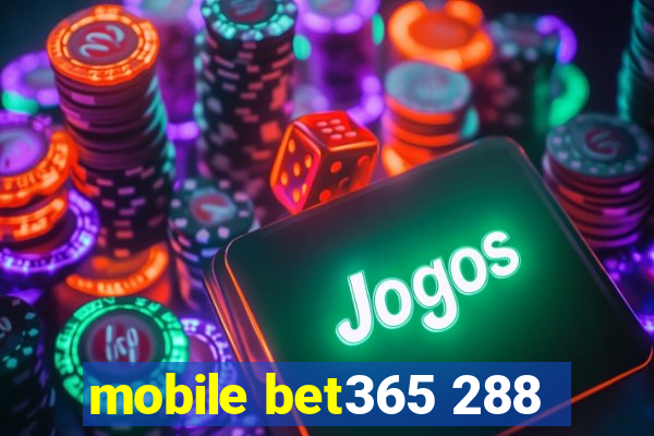 mobile bet365 288