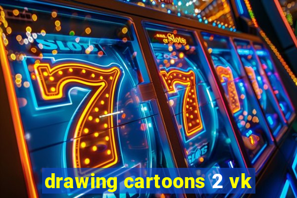 drawing cartoons 2 vk