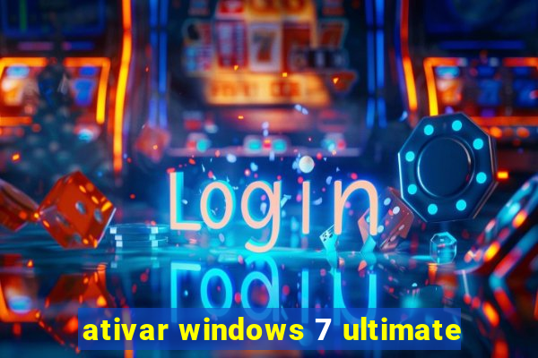 ativar windows 7 ultimate