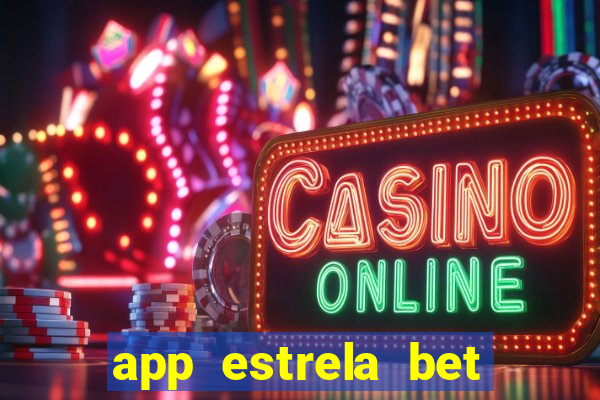 app estrela bet nao compativel