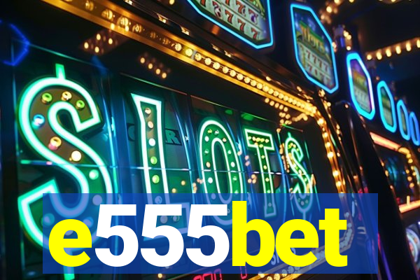 e555bet