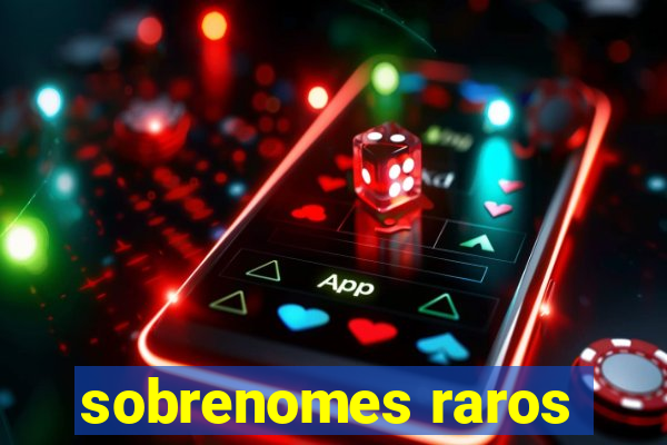 sobrenomes raros