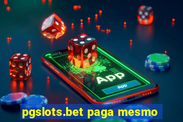 pgslots.bet paga mesmo