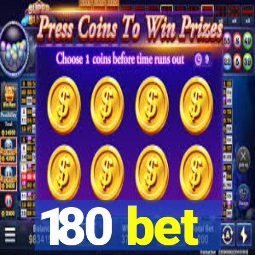 180 bet