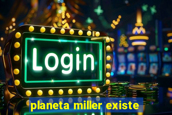 planeta miller existe