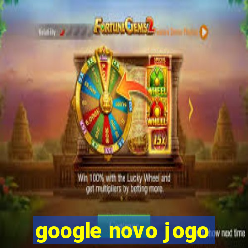 google novo jogo