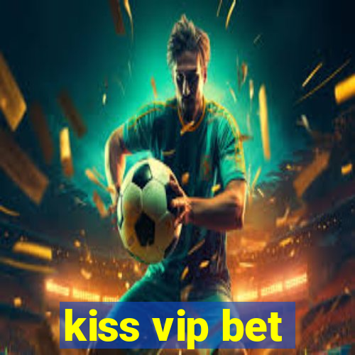 kiss vip bet