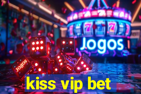 kiss vip bet