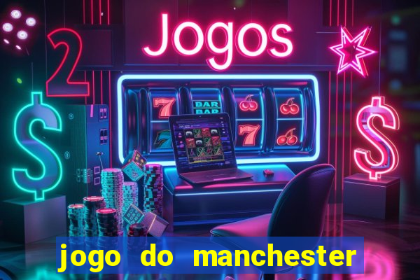 jogo do manchester united ao vivo futemax