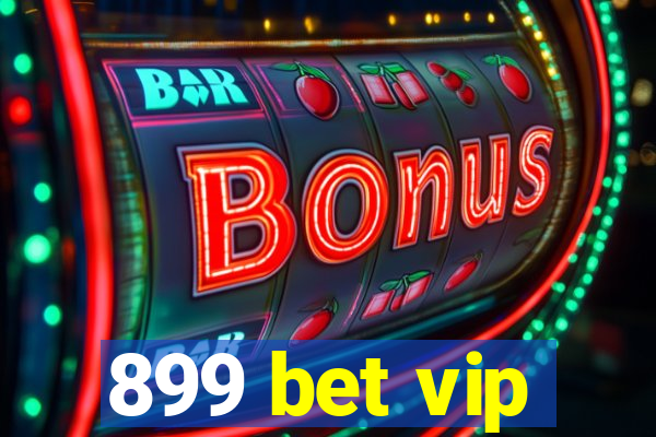 899 bet vip