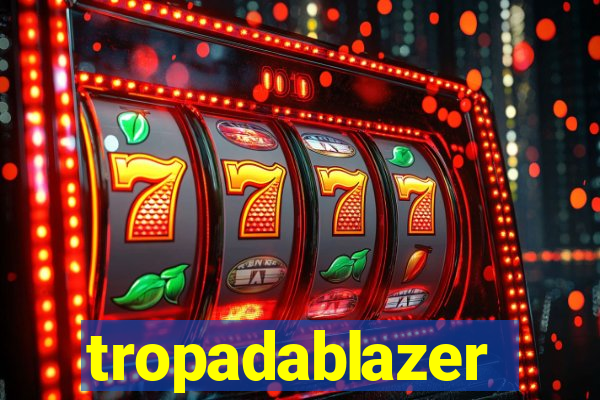 tropadablazer