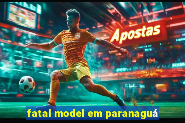 fatal model em paranaguá