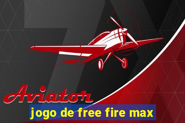 jogo de free fire max