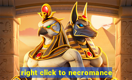 right click to necromance