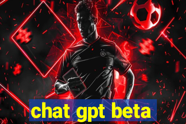 chat gpt beta