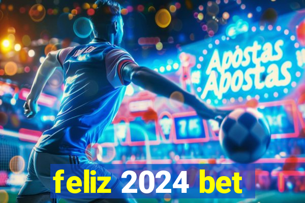 feliz 2024 bet