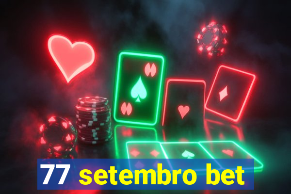 77 setembro bet