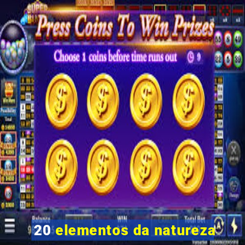 20 elementos da natureza