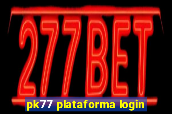 pk77 plataforma login