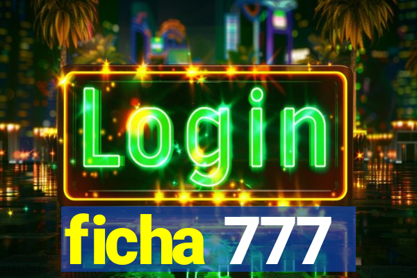 ficha 777