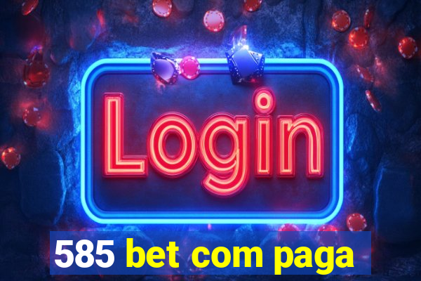 585 bet com paga