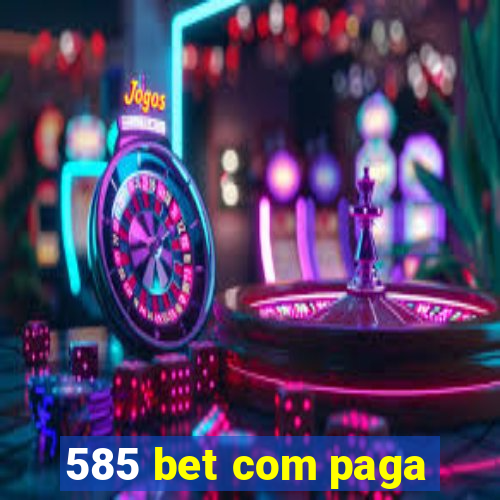 585 bet com paga