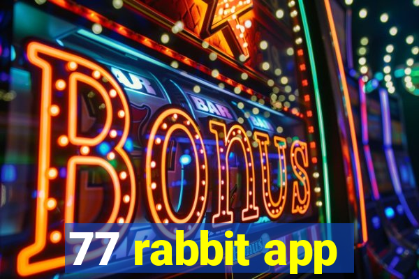 77 rabbit app