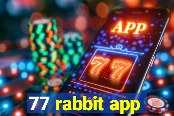 77 rabbit app