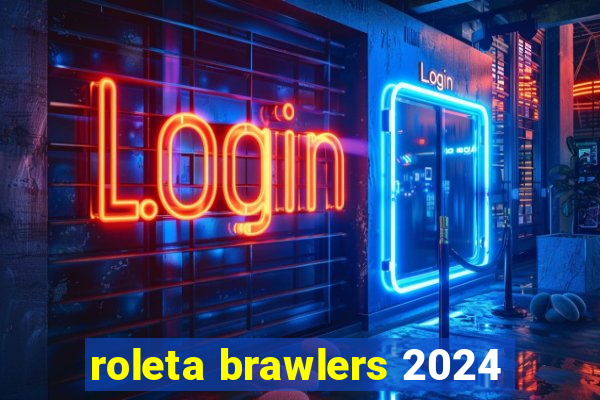 roleta brawlers 2024