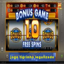 jogo tigrinho legalizado