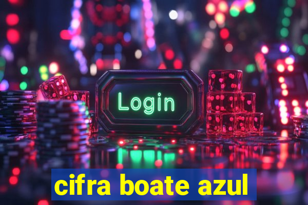 cifra boate azul