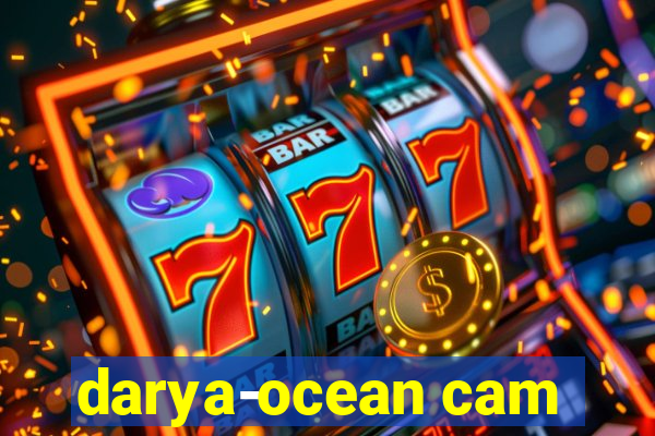 darya-ocean cam