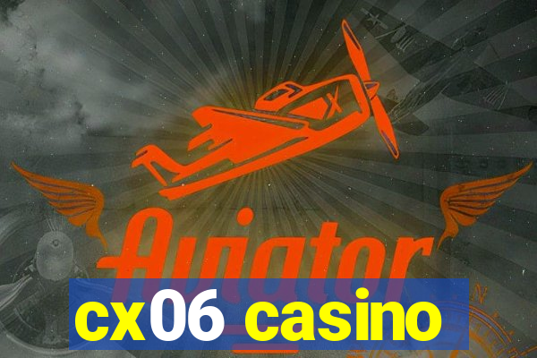 cx06 casino