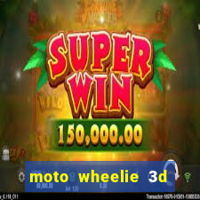 moto wheelie 3d dinheiro infinito