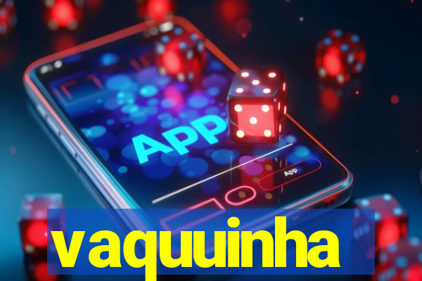 vaquuinha