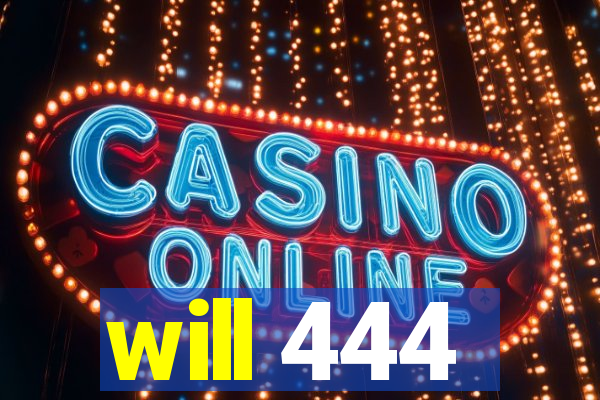 will 444