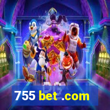 755 bet .com