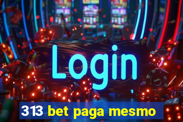 313 bet paga mesmo