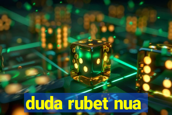 duda rubet nua