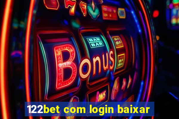 122bet com login baixar