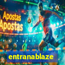 entranablaze