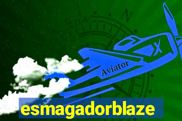 esmagadorblaze