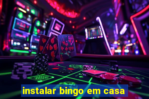 instalar bingo em casa