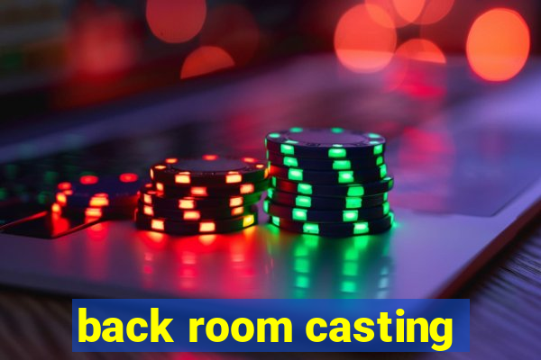 back room casting