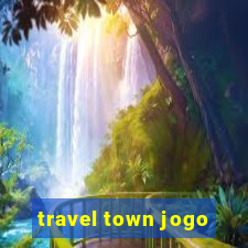 travel town jogo