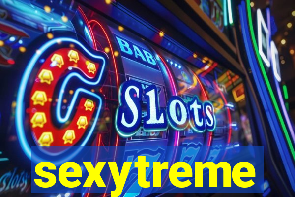 sexytreme