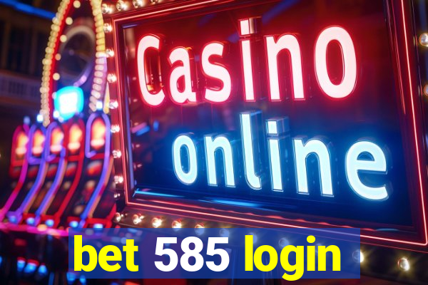 bet 585 login