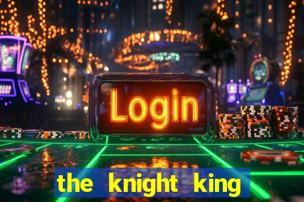 the knight king who returned with a god 1