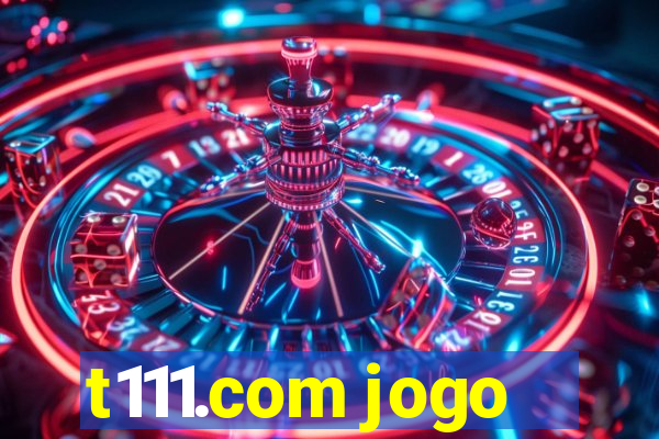 t111.com jogo