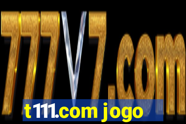 t111.com jogo